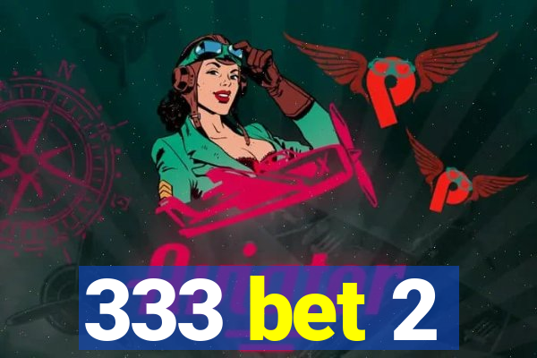 333 bet 2